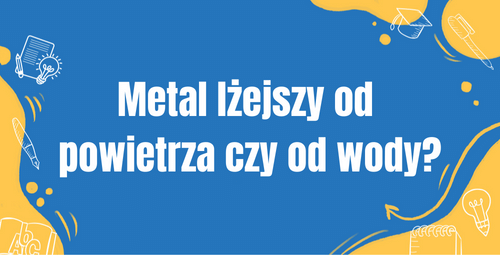 Metal lżejszy od wody