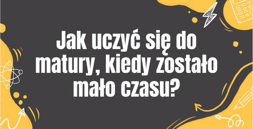 Jak uczyć się do matury